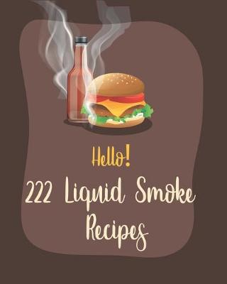 Book cover for Hello! 222 Liquid Smoke Recipes