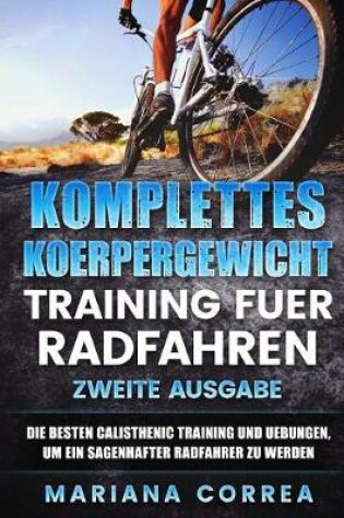 Cover of Komplettes Koerpergewicht Training Fuer Radfahren Zweite Ausgabe