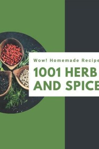 Cover of Wow! 1001 Homemade Herb and Spice Recipes