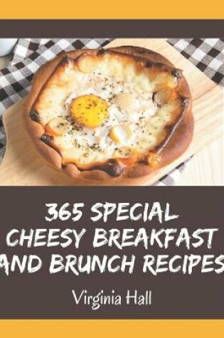 Cover of 365 Special Cheesy Breakfast and Brunch Recipes