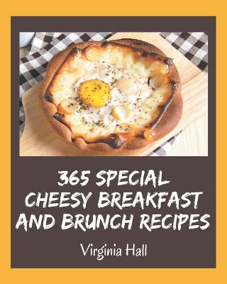 Book cover for 365 Special Cheesy Breakfast and Brunch Recipes