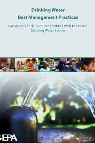 Cover of Drinking Water Best Management Practices For Schools and Child Care Facilities With Their Own Drinking Water Source