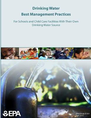 Book cover for Drinking Water Best Management Practices For Schools and Child Care Facilities With Their Own Drinking Water Source