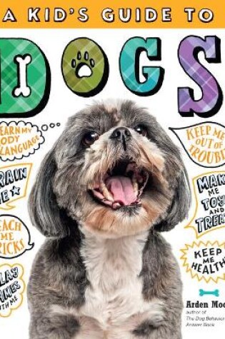 Cover of Kid's Guide to Dogs: How to Train, Care for, and Play and Communicate with Your Amazing Pet!