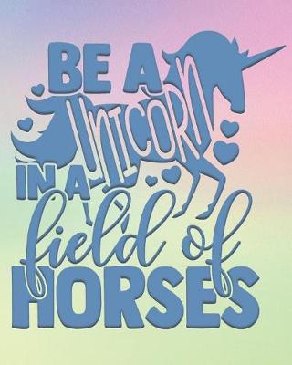 Book cover for Be a Unicorn in a Field of Horses