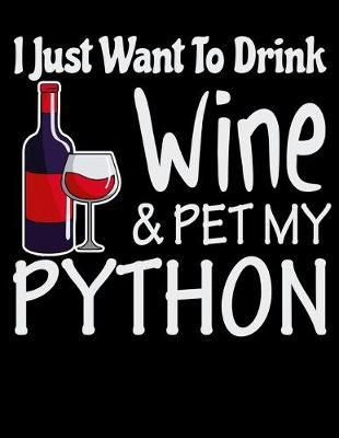 Book cover for I Just Want to Drink Wine & Pet My Python