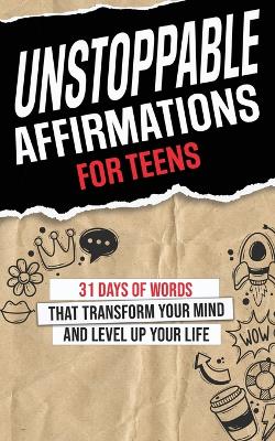 Book cover for Unstoppable Affirmations for Teens