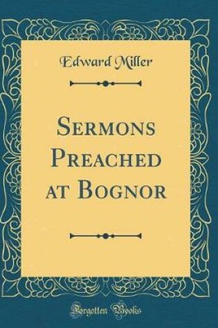 Cover of Sermons Preached at Bognor (Classic Reprint)