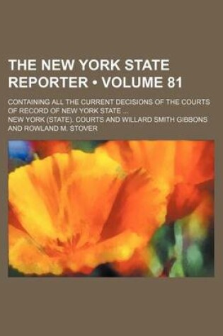 Cover of The New York State Reporter (Volume 81); Containing All the Current Decisions of the Courts of Record of New York State