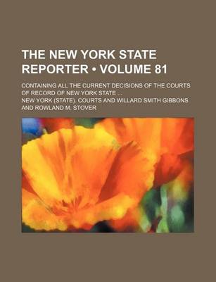 Book cover for The New York State Reporter (Volume 81); Containing All the Current Decisions of the Courts of Record of New York State