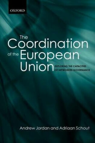 Cover of Coordination of the European Union, The: Exploring the Capacities of Networked Governance