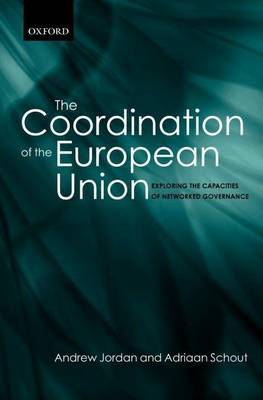 Book cover for Coordination of the European Union, The: Exploring the Capacities of Networked Governance