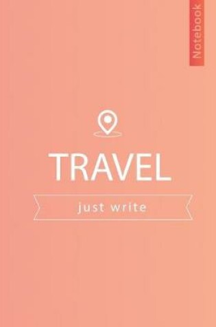 Cover of TRAVEL Just write