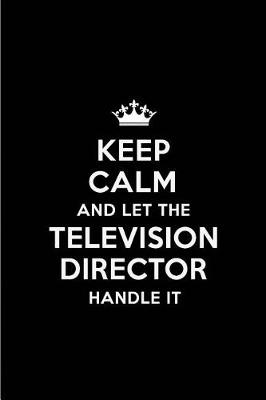 Book cover for Keep Calm and Let the Television Director Handle It