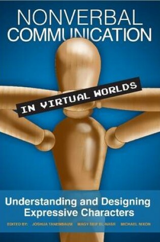 Cover of Nonverbal Communication in Virtual Worlds: Understanding and Designing Expressive Characters
