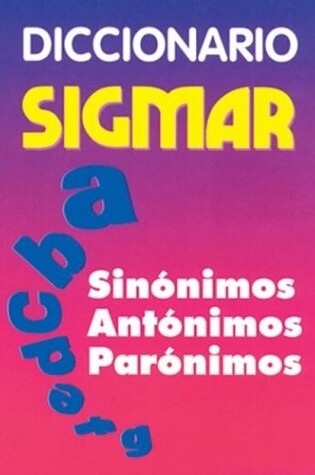 Cover of Diccionario Sigmar - Sinonimos Antonimos Paronimos