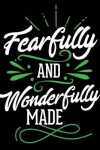 Book cover for Fearfully and Wonderfully Made