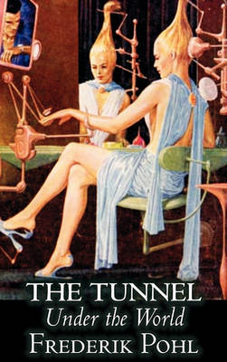 Book cover for The Tunnel Under the World by Frederik Pohl, Science Fiction, Fantasy