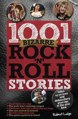 Book cover for 1001 Bizarre Rock 'n' Roll Stories