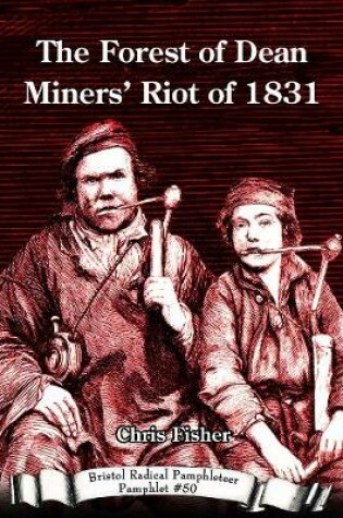 Cover of the Forest of Dean Miners' Riot of 1831