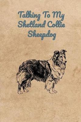Book cover for Talking To My Shetland Collie Sheepdog