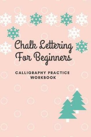 Cover of Chalk Lettering for Beginners - Calligraphy Practice Workbook