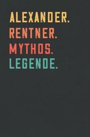 Cover of Alexander. Rentner. Mythos. Legende.