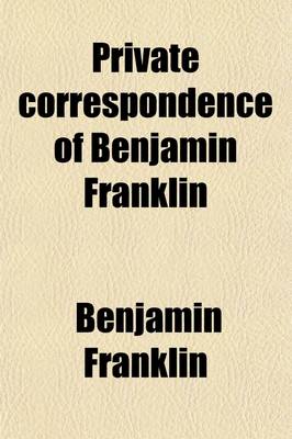 Book cover for Private Correspondence of Benjamin Franklin (Volume 2)