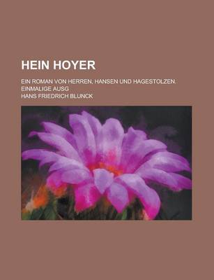 Book cover for Hein Hoyer; Ein Roman Von Herren, Hansen Und Hagestolzen. Einmalige Ausg