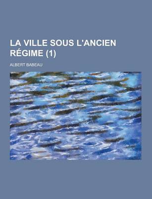 Book cover for La Ville Sous L'Ancien Regime (1 )