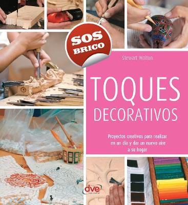 Cover of Toques decorativos - Proyectos creativos para realizar en un dia y dar un nuevo aire a su hogar