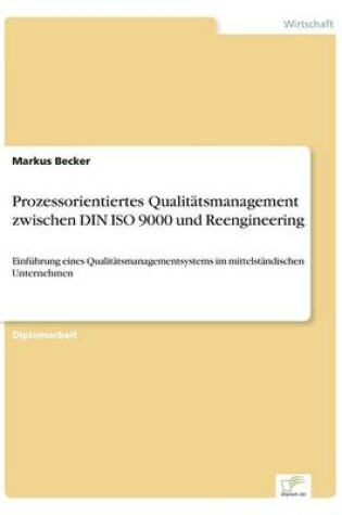 Cover of Prozessorientiertes Qualitätsmanagement zwischen DIN ISO 9000 und Reengineering