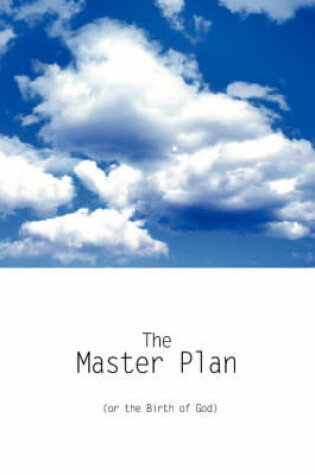 Cover of The Master Plan (or the Birth of God)