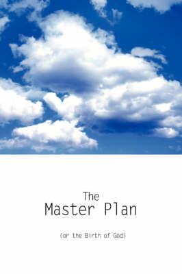 Book cover for The Master Plan (or the Birth of God)