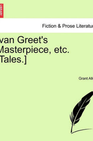 Cover of Ivan Greet's Masterpiece, Etc. [Tales.]