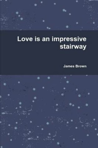 Cover of Love is an Impressive Stairway