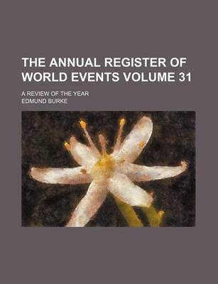 Book cover for The Annual Register of World Events Volume 31; A Review of the Year