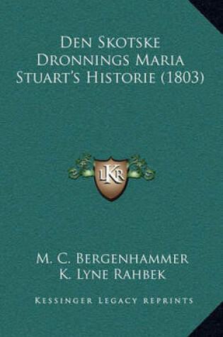 Cover of Den Skotske Dronnings Maria Stuart's Historie (1803)
