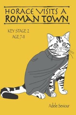 Cover of Horace Visits a Roman Town (Age 7-11 Years)