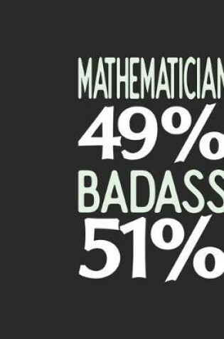 Cover of Mathematician 49 % BADASS 51 %
