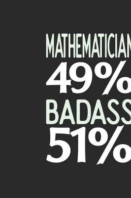 Book cover for Mathematician 49 % BADASS 51 %