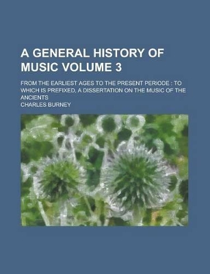 Book cover for A General History of Music; From the Earliest Ages to the Present Periode