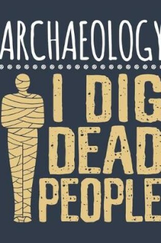 Cover of I Dig Dead People
