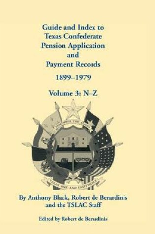 Cover of Guide and Index to Texas Confederate Pension Application and Payment Records, 1899-1979, Volume 3, N-Z