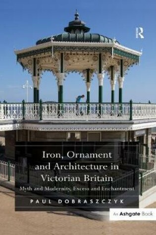 Cover of Iron, Ornament and Architecture in Victorian Britain