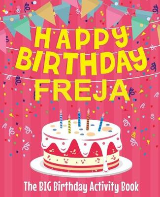 Book cover for Happy Birthday Freja - The Big Birthday Activity Book