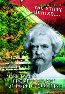 Book cover for The Story Behind Mark Twain's The Adventures of Huckleberry Finn