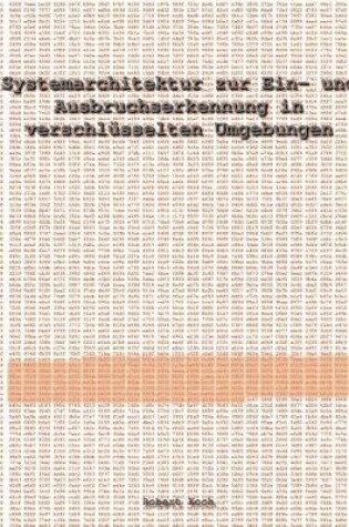 Cover of Systemarchitektur zur Ein- und Ausbruchserkennung in verschlüsselten Umgebungen