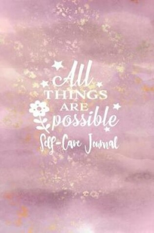Cover of All Things Are Possible - Self-Care Journal