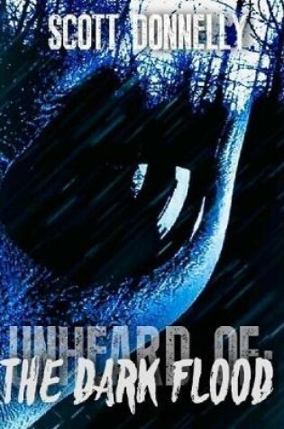 Cover of Unheard Of: The Dark Flood